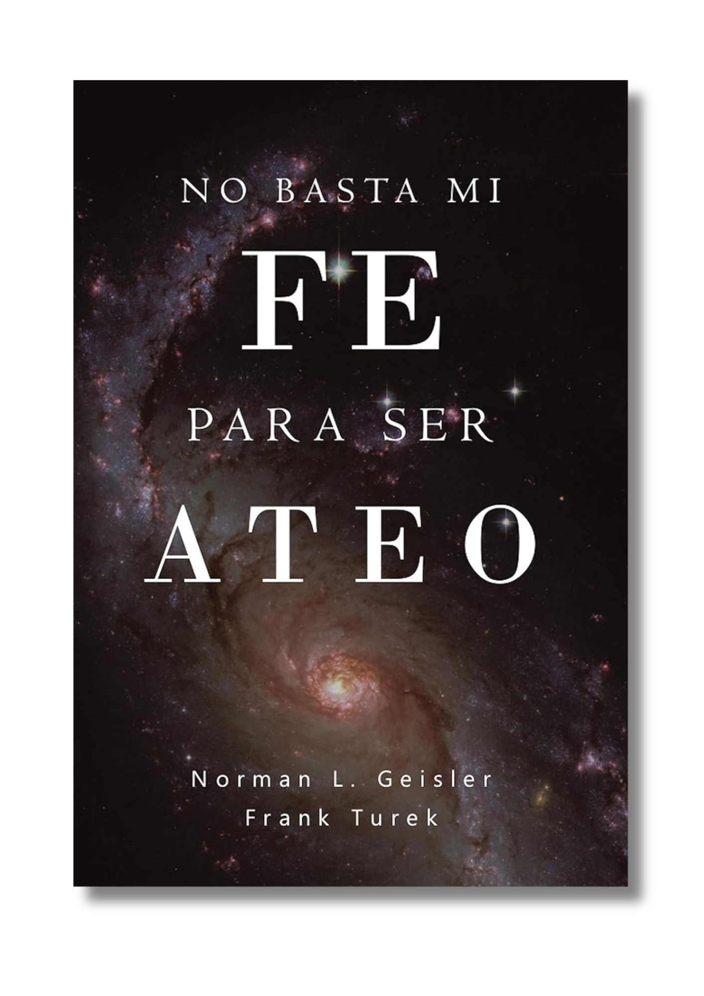 No basta mi fe para ser ateo: La evidencia intelectual del cristianismo