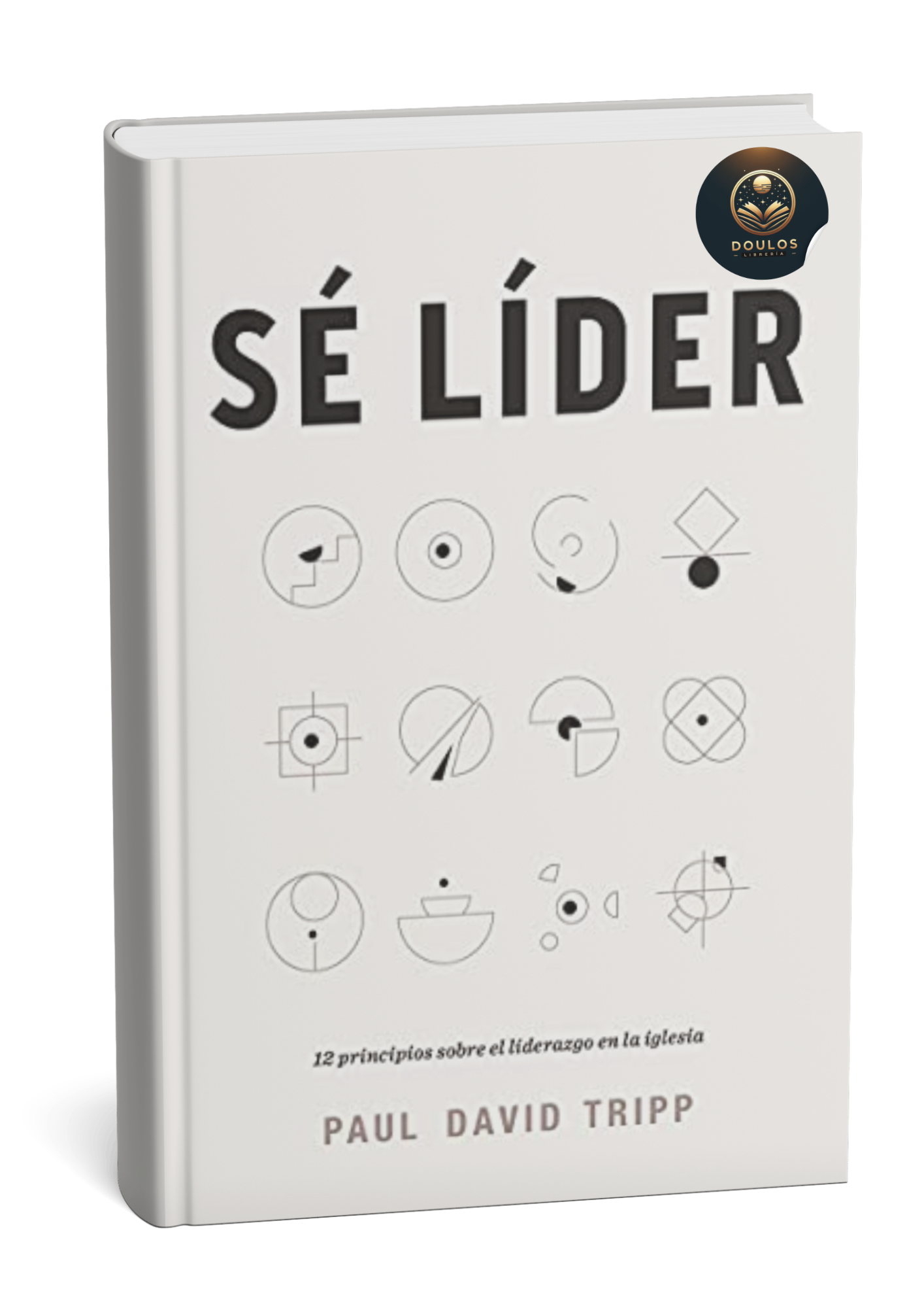 Sé líder: 12 principios sobre el liderazgo en la iglesia