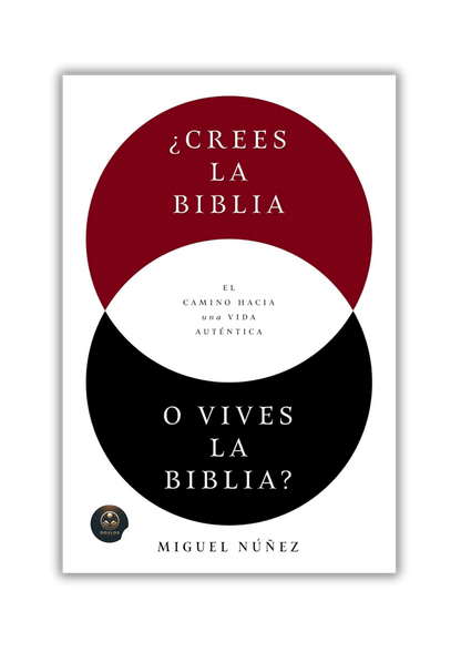 ¿Crees la Biblia o vives la Biblia?: El camino hacia una vida auténtica