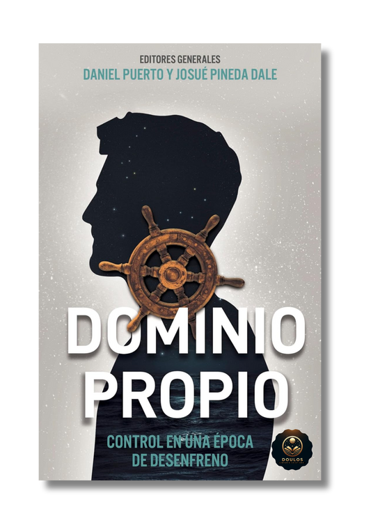 Dominio Propio: El control de tu vida bajo el poder del Espíritu