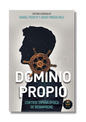 Dominio Propio: El control de tu vida bajo el poder del Espíritu