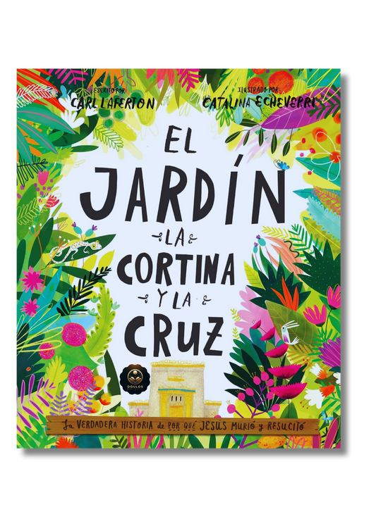 El Jardín, la Cortina y la Cruz: La verdadera historia de por qué Jesús murió y resucitó