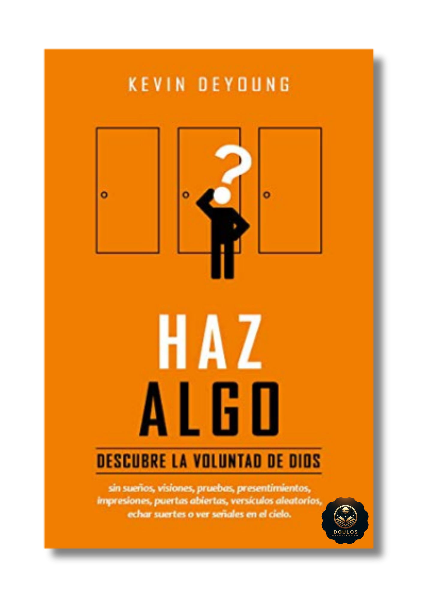 Haz Algo: Un enfoque liberador sobre la voluntad de Dios