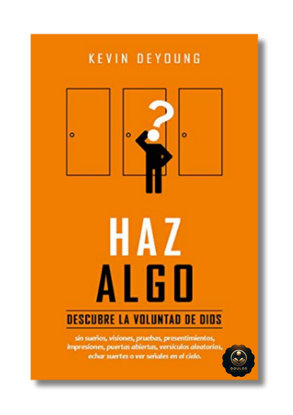 Haz Algo: Un enfoque liberador sobre la voluntad de Dios