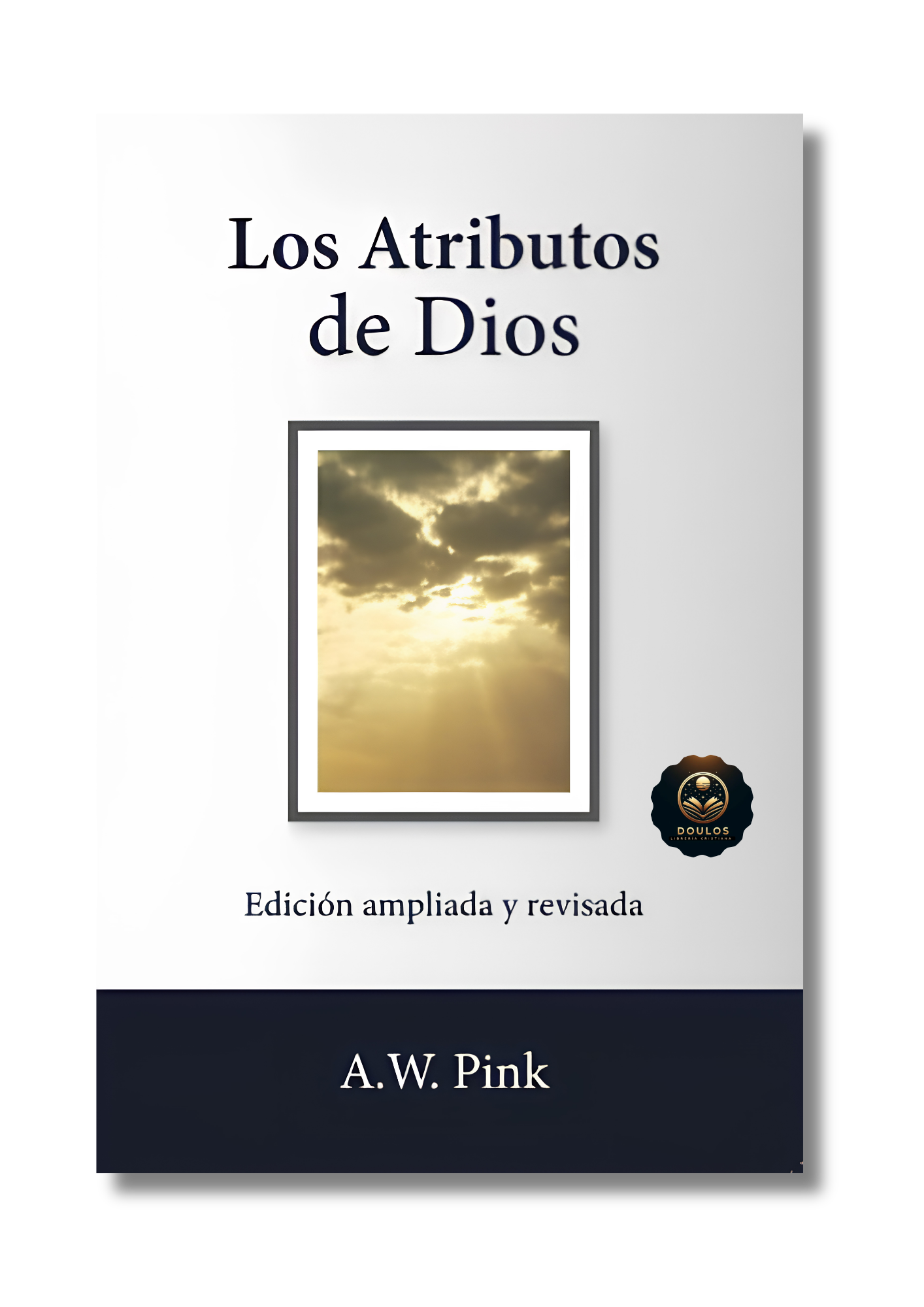 Los Atributos de Dios (Edición ampliada y revisada)