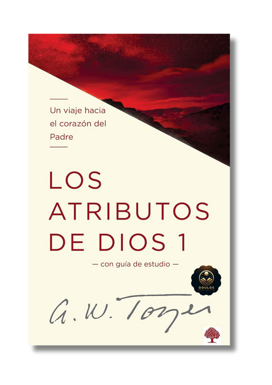 Los atributos de Dios Vol. 1: un viaje hacia el corazón del Padre