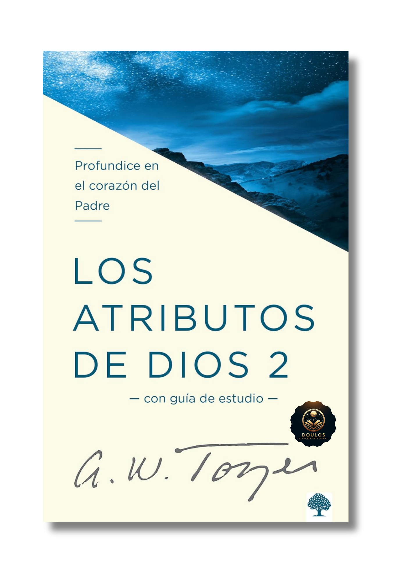 Los atributos de Dios Vol. 2: profundice en el corazón del Padre