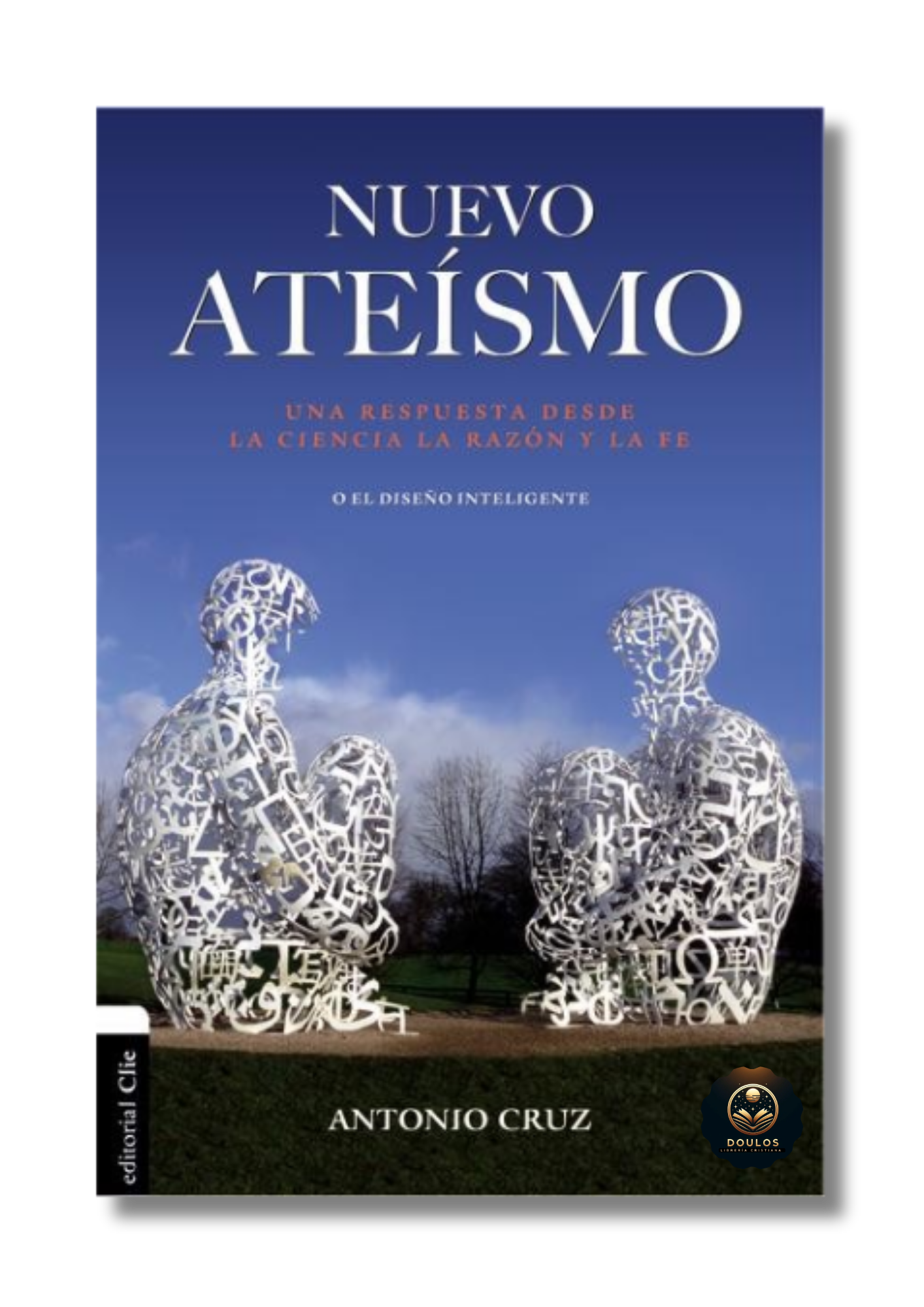 Nuevo Ateísmo: Una respuesta desde la ciencia, la razón y la fe o el diseño inteligente